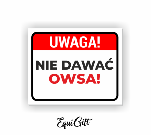 Tabliczka do stajni UWAGA NIE DAWAĆ OWSA